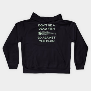 Don't Be A Dead Fish - Go Against The Flow (v17) Kids Hoodie